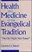 Health and Medicine in the Evangelical Tradition: "Not by Might Nor Power" (HEALTH/MEDICINE AND THE FAITH TRADITIONS)