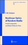 Nonlinear Optics of Random Media: Fractal Composites and Metal-Dielectric Films (Springer Tracts in Modern Physics, 158)