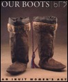 Our Boots: An Inuit Women's Art (Paperback)