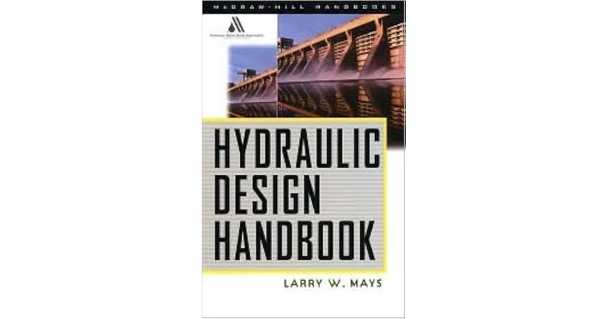 Hydraulic Design Handbook by Larry W. Mays