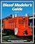 Diesel Modeler's Guide: Photos, Drawings and Projects for the Diesel Modeler: 1
