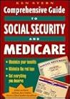 The Comprehensive Guide to Social Security and Medicare: Maximize Your Benefits, Minimize the Red Tape, Get Everything You Deserve