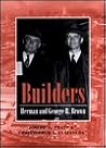 Builders: Herman and George R. Brown (Kenneth E. Montague Series in Oil and Business History)