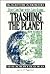 Trashing the Planet: How Science Can Help Us Deal With Acid Rain, Depletion of the Ozone, and the Soviet Threat Among Other Things