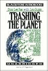 Trashing the Planet: How Science Can Help Us Deal With Acid Rain, Depletion of the Ozone, and the Soviet Threat Among Other Things