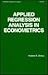 Applied Regression Analysis in Econometrics (Statistics: A Series of Textbooks and Monographs)