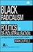 Black Radicalism and the Politics of De-Industrialization: The Hidden History of Indian Foundry Workers (Research in Ethnic Relations Series)
