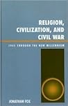 Religion, Civilization, and Civil War: 1945 through the New Millennium Religion, Civilization, and Civil War: 1945 through the New Millennium