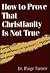 How to Prove Christianity Is Not True