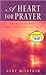 A Heart for Prayer: Encouragement for Your Prayer Life