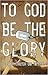 To God Be the Glory: Is Your Church on Target
