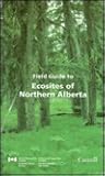 Field Guide to Ecosites of Northern Alberta