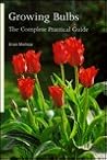 Growing Bulbs: The Complete Practical Guide Growing Bulbs: The Complete Practical Guide