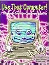 Use That Computer!: Teacher's Guide for Classroom Success