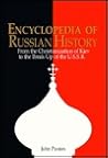 Encyclopedia of Russian History from the Christianization of Kiev to the Break-up of the USSR