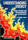 Understanding Energy: Energy, Entropy and Thermodynamics for Every Man