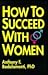 How To Succeed With Women
