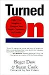 Turned On: Eight Vital Insights to Energize Your People, Customers, and Profits Turned On: Eight Vital Insights to Energize Your People, Customers, and Profits
