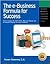 The E-Business Formula for Success: How to Select the Right E-Business Model, Web Site Design, and Online Promotion Strategy for Your Business