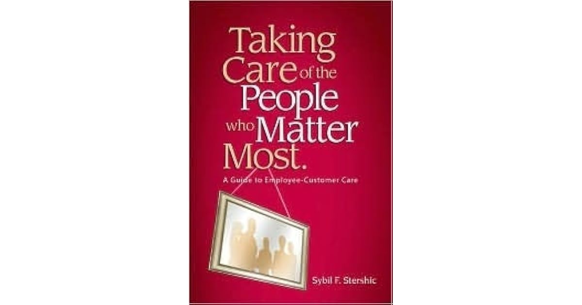 Taking Care of the People Who Matter Most A Guide to EmployeeCustomer