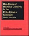 Handbook of Hispanic Cultures in the United States: Sociology Handbook of Hispanic Cultures in the United States: Sociology