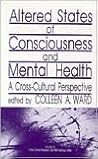 Altered States of Consciousness and Mental Health: A Cross-Cultural Perspective (Cross Cultural Research and Methodology)