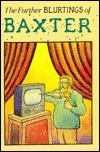The Further Blurtings of Baxter (Hardcover)