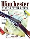 Winchester Slide-Action Rifles: volumes i & ii