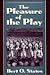The Pleasure of the Play by Bert O. States