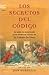 Los Secretos Del Codigo/secrets Of The Code: La Guia No Autorizada A Los Misterios Detras De El Codigo Da Vinci (Spanish Edition)