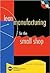Lean Manufacturing for the Small Shop