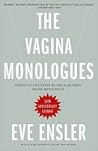 The Vagina Monologues by Eve Ensler The Vagina Monologues by Eve Ensler