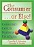 The Consumer . . . or Else!: Consumer-Centric Business Paradigms