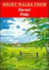 Short Walks from Dorset Pubs (Pub Walks) Short Walks from Dorset Pubs (Pub Walks)