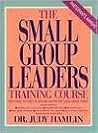 The Small Group Leaders Training Course: Everything You Need to Organize and Launch a Successful Small Group Ministry in Your Church/Participants