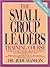 The Small Group Leaders Training Course: Everything You Need to Organize and Launch a Successful Small Group Ministry in Your Church/Trainers Manual