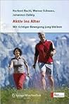 Aktiv ins Alter: Mit richtiger Bewegung jung bleiben (German Edition) Aktiv ins Alter: Mit richtiger Bewegung jung bleiben (German Edition)