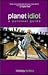 Planet Idiot: A Survival Guide