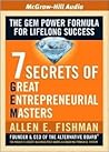 7 Secrets of Great Entrepreneurial Masters: The Gem Power Formula for Lifelong Success