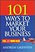 101 Ways to Market Your Business (101 . . . Series)