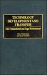 Technology Development and Transfer: The Transactional and Legal Environment