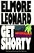 Get Shorty by Elmore Leonard Get Shorty by Elmore Leonard