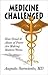 Medicine Challenged - How Greed and Abuse of Power Are Making... by Augusto Sarmiento