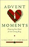 Advent Moments: Preparing Your Heart for the Coming King Advent Moments: Preparing Your Heart for the Coming King