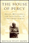 The House of Percy: Honor, Melancholy, and Imagination in a Southern Family