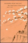 Blossoms from the East: The China Cantos of Ezra Pound (Ezra Pound Scholarship Series)