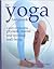 The Yoga Handbook: A Guide to Enhancing Physical, Mental and Spiritual Well-Being