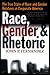 Race, Gender and Rhetoric: The True State of Race and Gender Relations in Corporate America