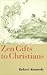 Zen Gifts to Christians by Robert E. Kennedy