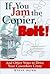 If You Jam the Copier, Bolt!: And Other Ways to Drive Your Coworkers Crazy